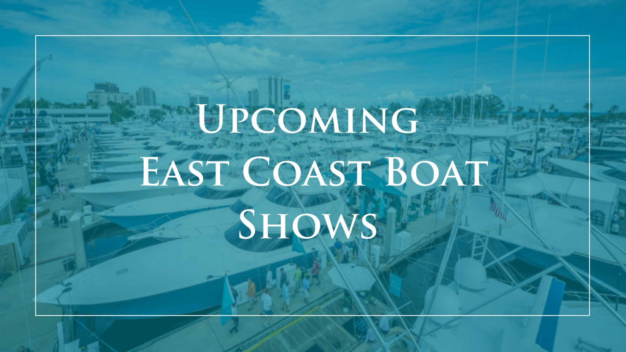 Two East Coast Boat Shows HMY Yachts